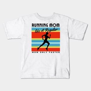 Running Mom Like A Regular Mom Only Faster Kids T-Shirt